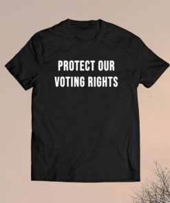 PROTECT OUR VOTING RIGHTS Equality Democracy Civil Rights Shirt