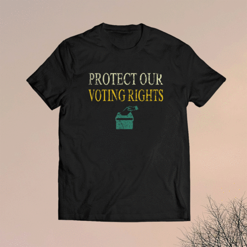 PROTECT OUR VOTING RIGHTS Shirt