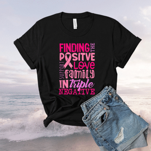 Positive In Triple Negative Breast Cancer Support Warrior Shirt