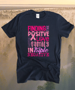 Positive In Triple Negative Breast Cancer Support Warrior Shirt