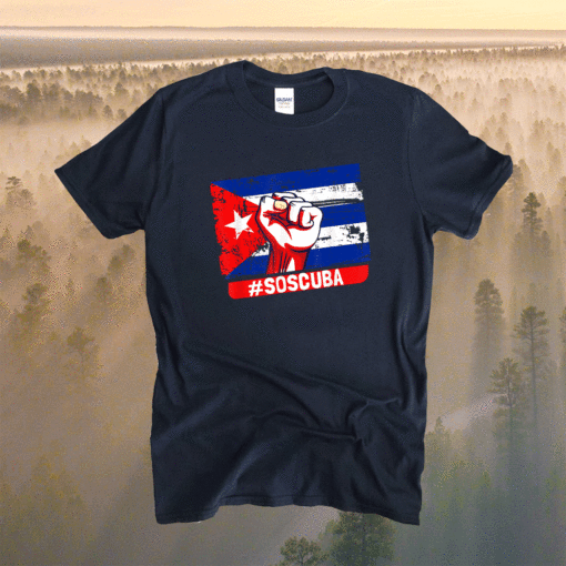 SOS Cuba Cuba Flag Cuban Fist Free Cuba Libre 2021 Cuban Shirt