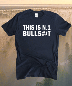 This is a number one 1 bullshit funny joke shirt