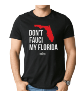 Don’t Fauci My Florida 2021 Shirt