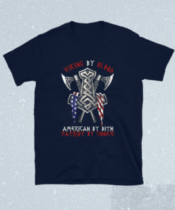 Viking By Blood American By Bith Patriot By Choice Shirt