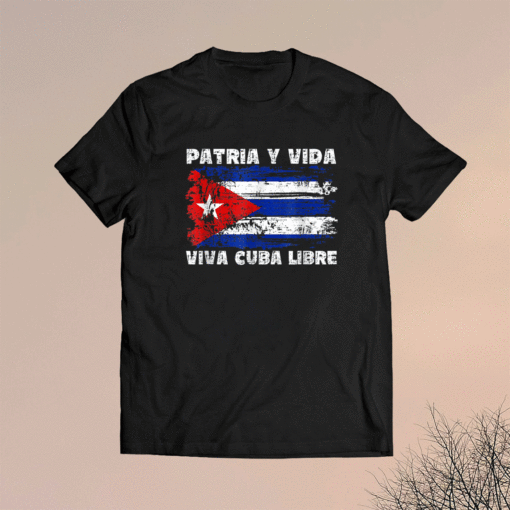 Viva Cuba Libre Patria Y Vida Cuba Flag Cuban Revolution Shirt