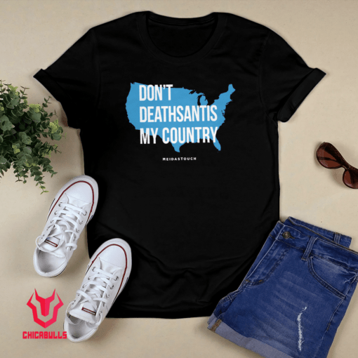 Don't DeathSantis My Country Shirt