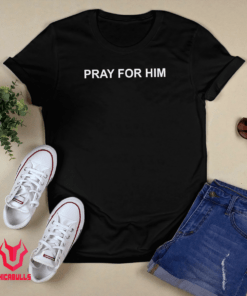 Pray For Him Brittni Shirt