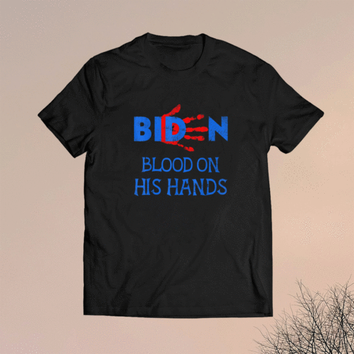 Biden Blood On His Hands Bring Trump Back Biden Handprint Shirt