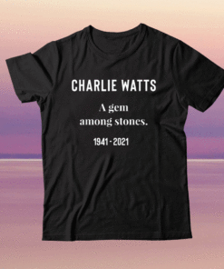 Charlie Watts A Gem Among Stones 1941-2021 Shirt