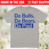 Da Bulls Da Bears Da Paul Shirt