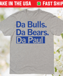 Da Bulls Da Bears Da Paul Shirt