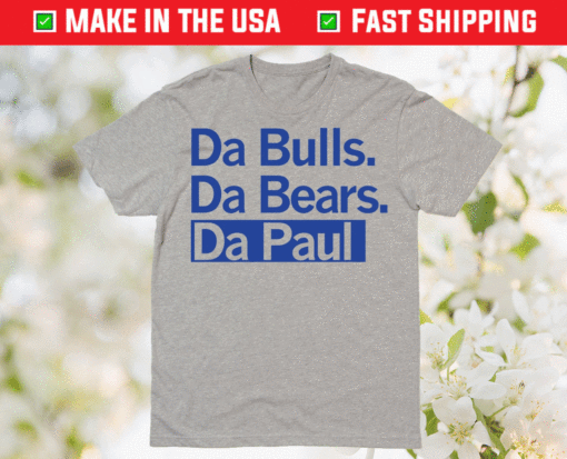 Da Bulls Da Bears Da Paul Shirt