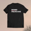 Defund Politicians Anti-Government Shirt