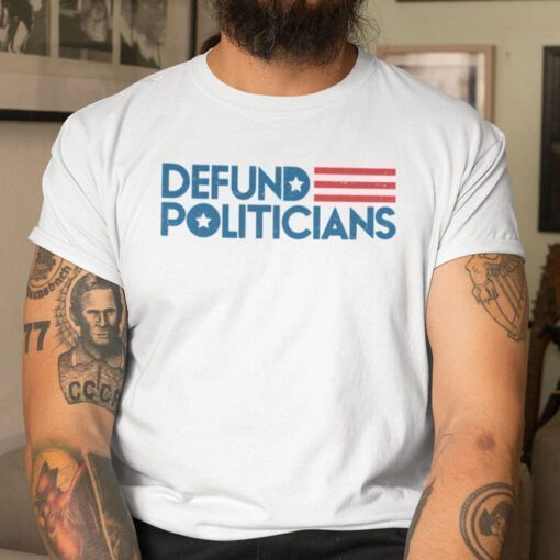 Defund Politicians White Shirt