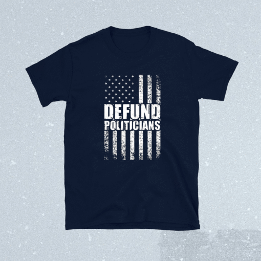 Defund Politicians US Flag Shirt