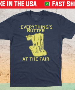 Everything's Butter at the Fair Shirt