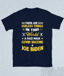 Funny There Are Three Useless Things In This World Quote Shirt