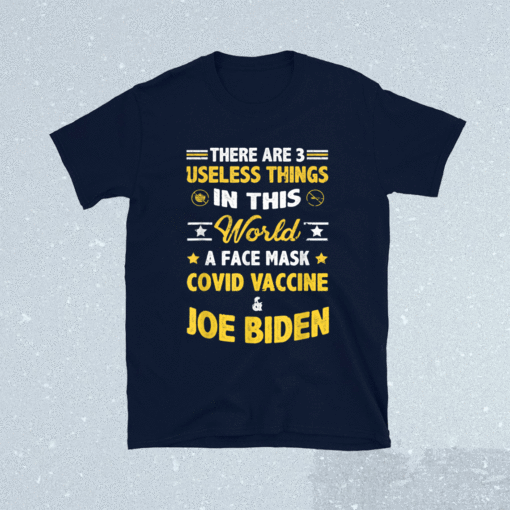 Funny There Are Three Useless Things In This World Quote Shirt