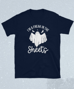 Halloween I'm A Freak In the Sheets Costum Shirt