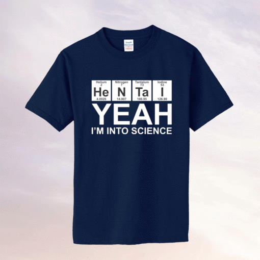 Helium Nitrogen Tantalum Iodine yeah i’m into science shirt