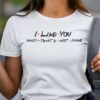 I Like You And That’s Not Fake Young Royals Friends Shirt