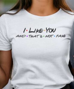 I Like You And That’s Not Fake Young Royals Friends Shirt