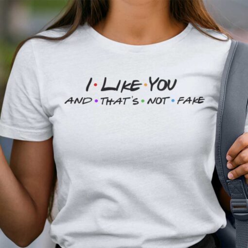 I Like You And That’s Not Fake Young Royals Friends Shirt