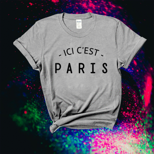 ICI C'EST PARIS Here is Paris Shirt