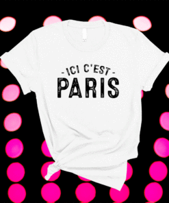 Ici C'est Paris This Is Paris Bonjour To Paris Shirt