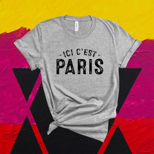 Ici C'est Paris This Is Paris Bonjour To Paris Shirt