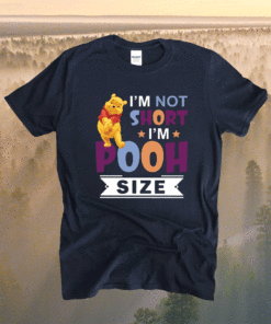 I’m short i’m short i’m pooh size shirt