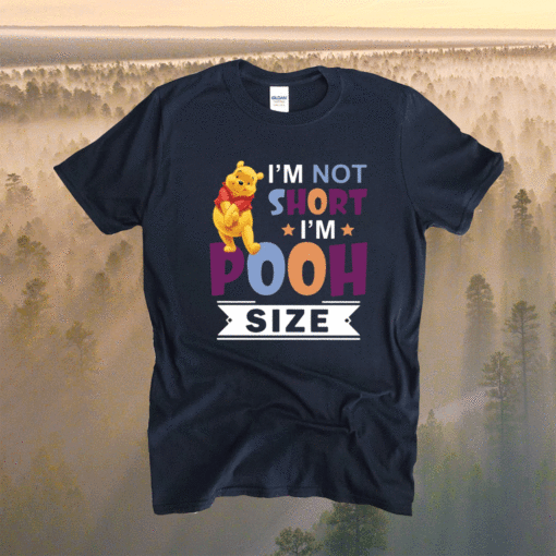 I’m short i’m short i’m pooh size shirt