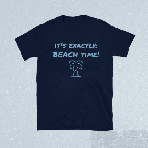 It's exactly beach time funny summer shirt