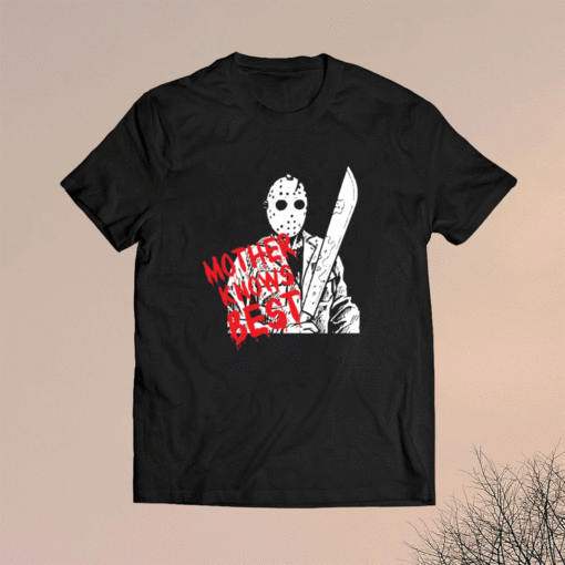 Jason Voorhees mother knows best shirt