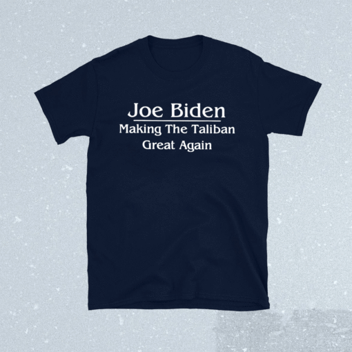 Joe Biden Making The Taliban Great Again Shirt