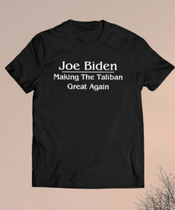 Joe Biden Making The Taliban Great Again Shirt