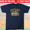 Let's Get Rowdy Milwaukee Shirt