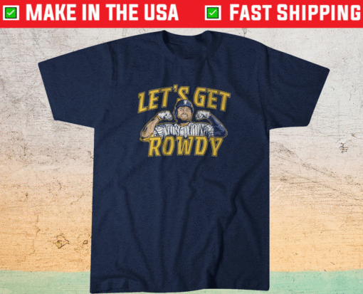 Let's Get Rowdy Milwaukee Shirt