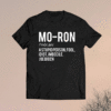 Moron a stupid person fool idiot imbecile Joe Biden Shirt