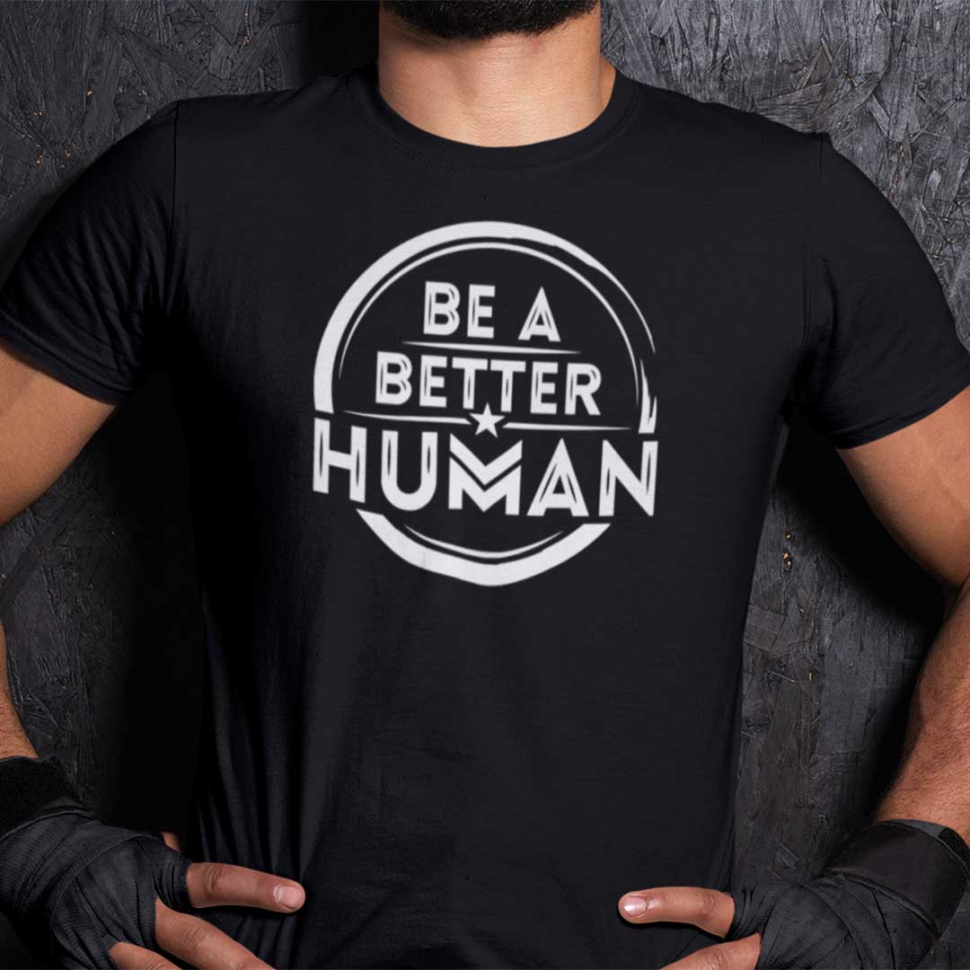 Be A Better Human Humanity Shirt - ShirtsMango Office
