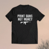 Print Guns Not Money Distressed Funny Shirt