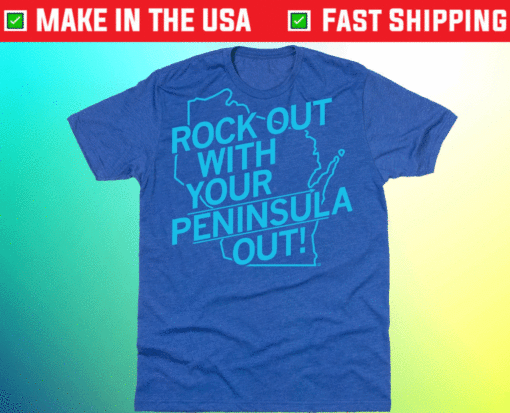Rock Out With Your Peninsula Out Shirt