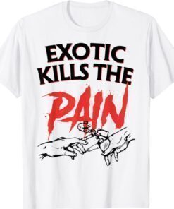 Exotic Kills The Pain Shirt