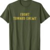 Vintage Front Toward Enemy Military Quote Front Toward Enemy Shirt