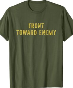 Vintage Front Toward Enemy Military Quote Front Toward Enemy Shirt