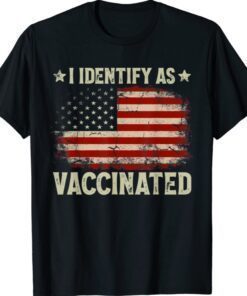 I Identify As Vaccinated Patriotic American Flag 4th of July Shirt