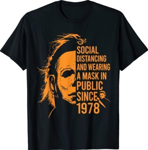 Social Distancing And Wearing A Mask In Public Since 1978 Shirt