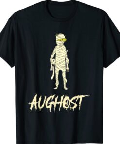 Halloween in August Funny Mummy Halloween AUGHOST Shirt