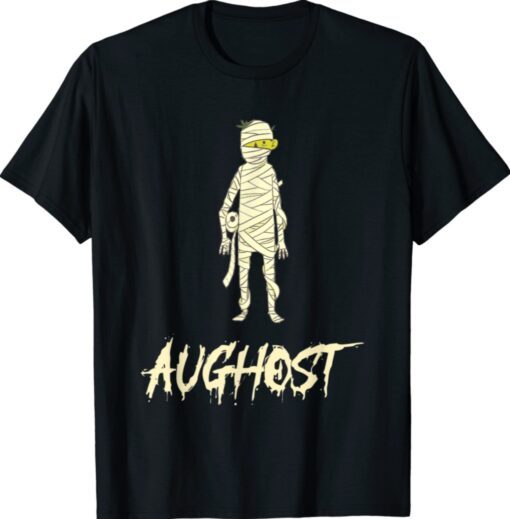 Halloween in August Funny Mummy Halloween AUGHOST Shirt