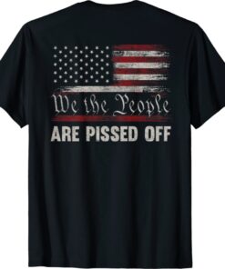 We the People Are Pissed Off Vintage US America Flag ON BACK Shirt
